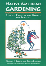 Native American Gardening Stories, Projects, and Recipes for Fam