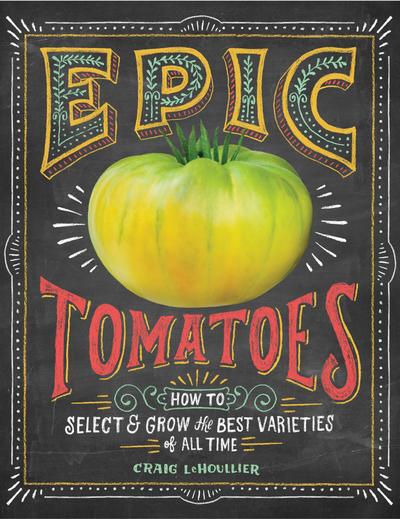 Product Image for Epic Tomatoes: How to Select and Grow the Best Varieties